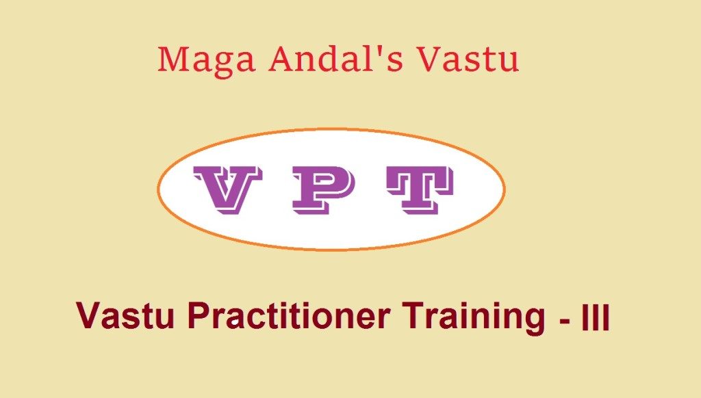 Maga Andal’s Vastu – III Practitioner Training Programme